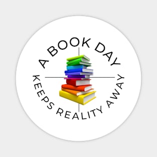 a book a day keeps reality away Magnet